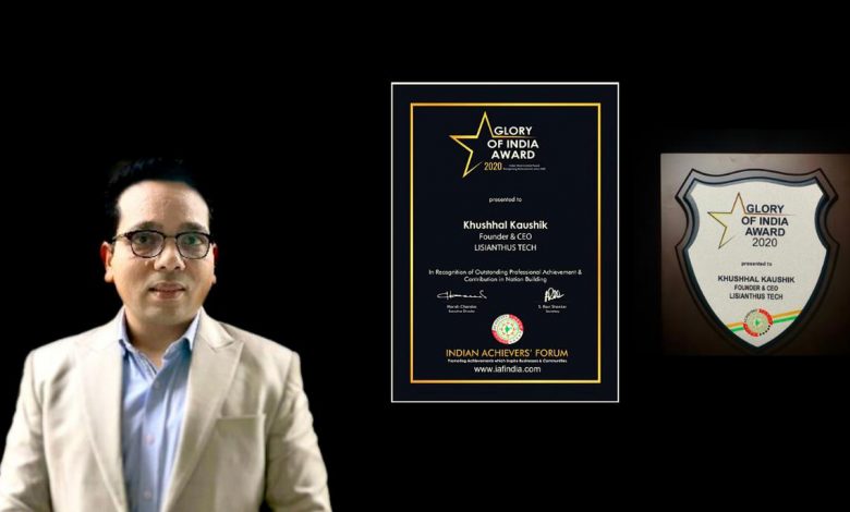 Khushhal Kaushik, founder of Lisianthus Tech, received the Glory of India Award 2020