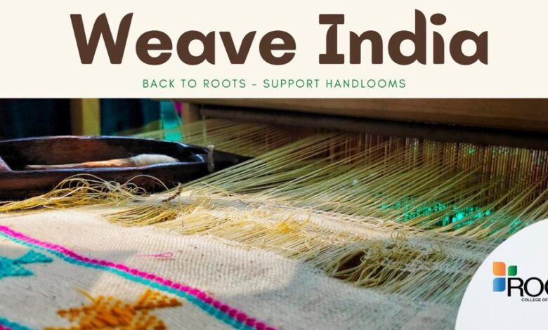 Weave India an initiative to support weavers and promote Handlooms