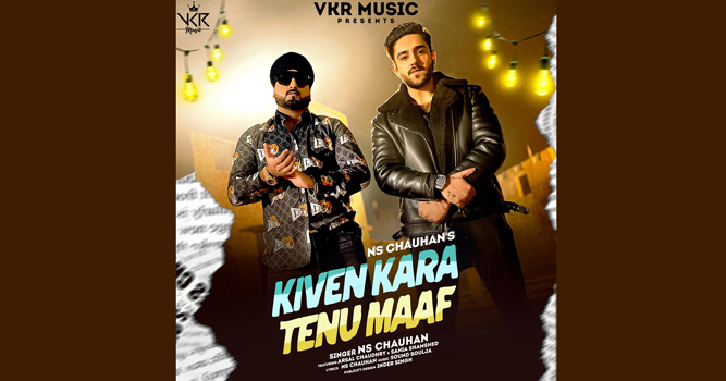 Sadi Galli fame singer NS Chauhan launches his new music single 'Kiven Kara Tenu Maaf’ a heart touching single on VKR Music