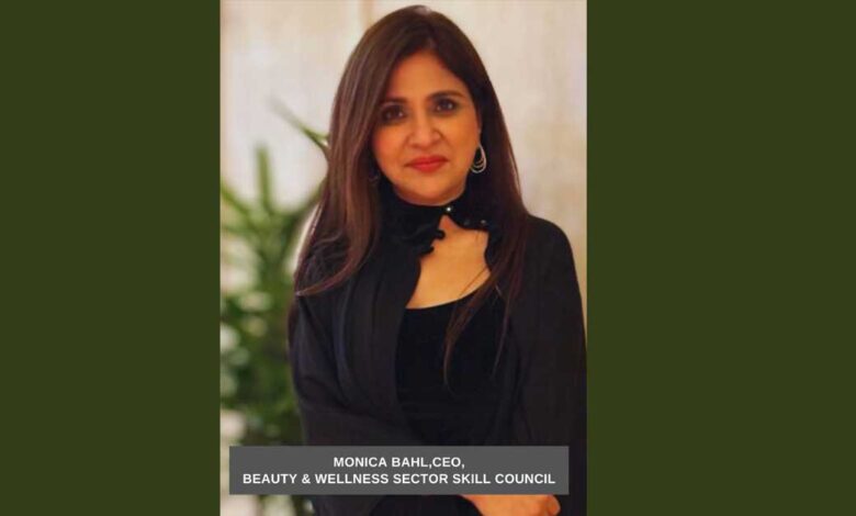 Monica Bahl, Beauty and Wellness Sector Skill Council, B&WSSC, National Council for Vocational Education & Training, NCVET,