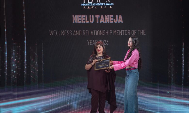 Neelu Taneja, India Bizz Achievers Awards 2023, WELLNESS AND RELATIONSHIP MENTOR OF THE YEAR 2023, Life and Relationship Coach,