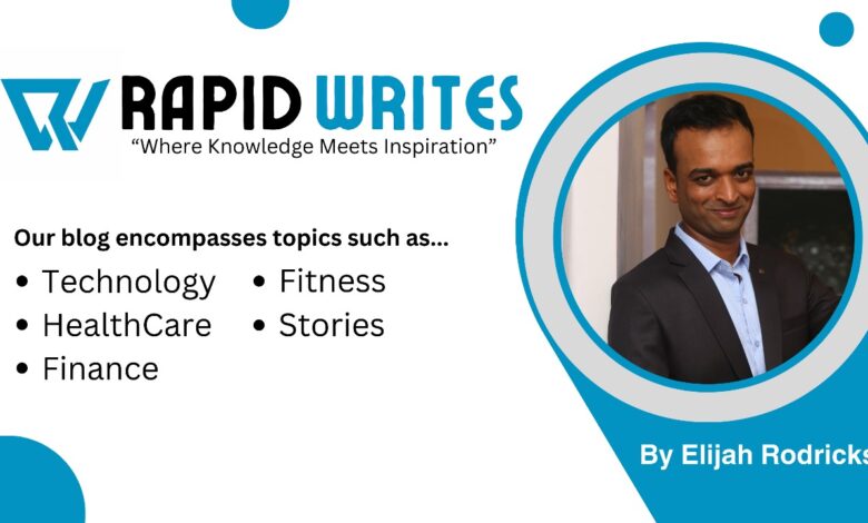RapidWrites, Insightful Blogging, TechInsights, Business Blogs, ElijahRodricks, Fitness Blogs, Entrepreneur Insights, Innovative Writing, Lifestyle Blogging, Educational Content