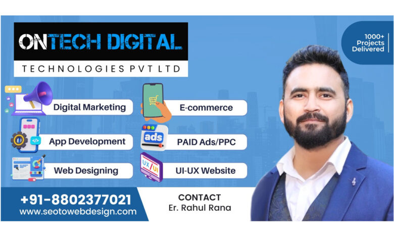 Ontech Digital Technologies Pvt Ltd, Website design, digital marketing, app development, Rahul Rahul Rana, website designing company in Delhi
